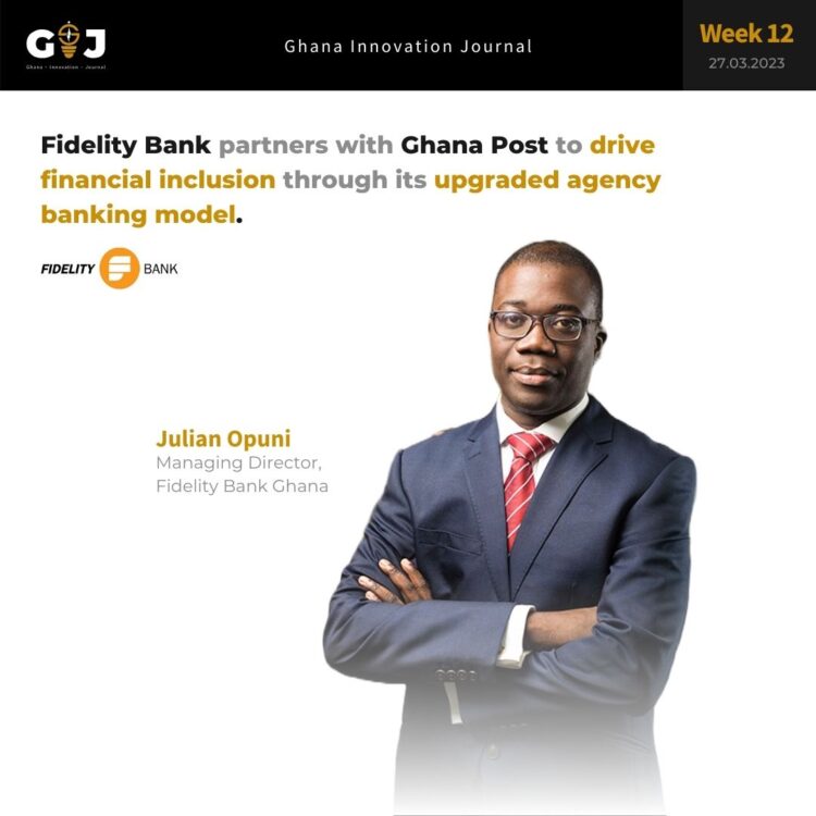 Fidelity Bank partners with Ghana Post to drive financial inclusion through its upgraded agency banking model.