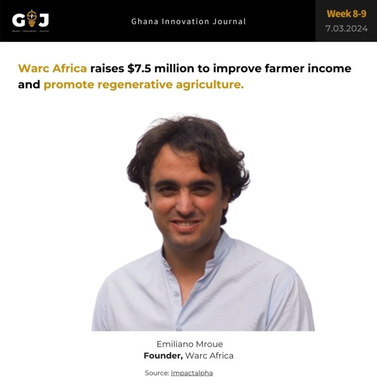 Warc Africa raises $7.5 million to improve farmer income and promote regenerative agriculture.