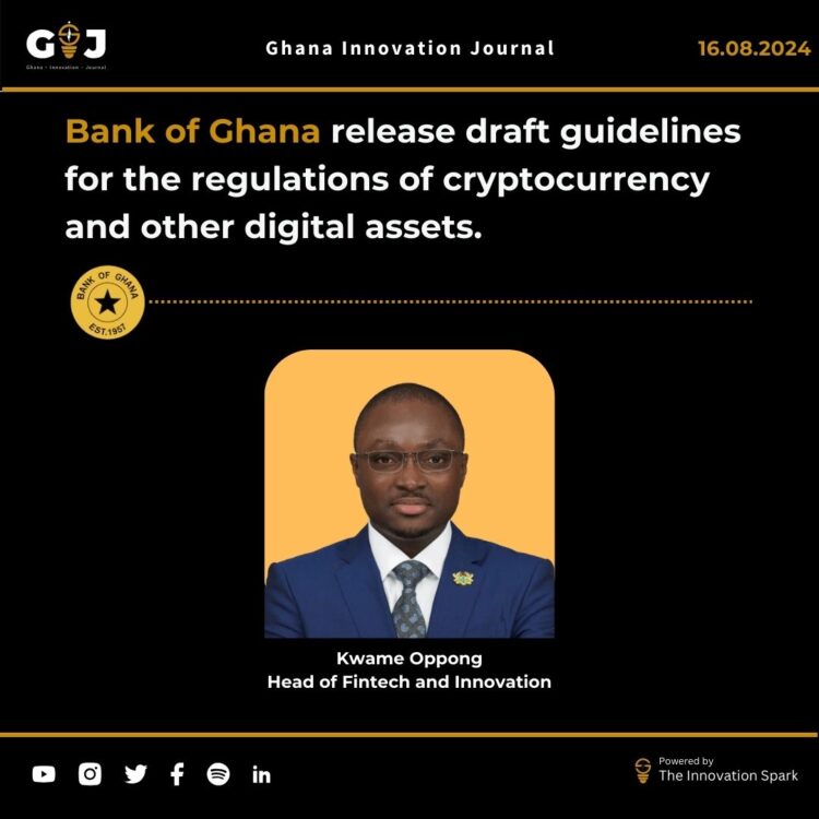 Bank of Ghana release draft guidelines for the regulations of cryptocurrency and other digital assets. 