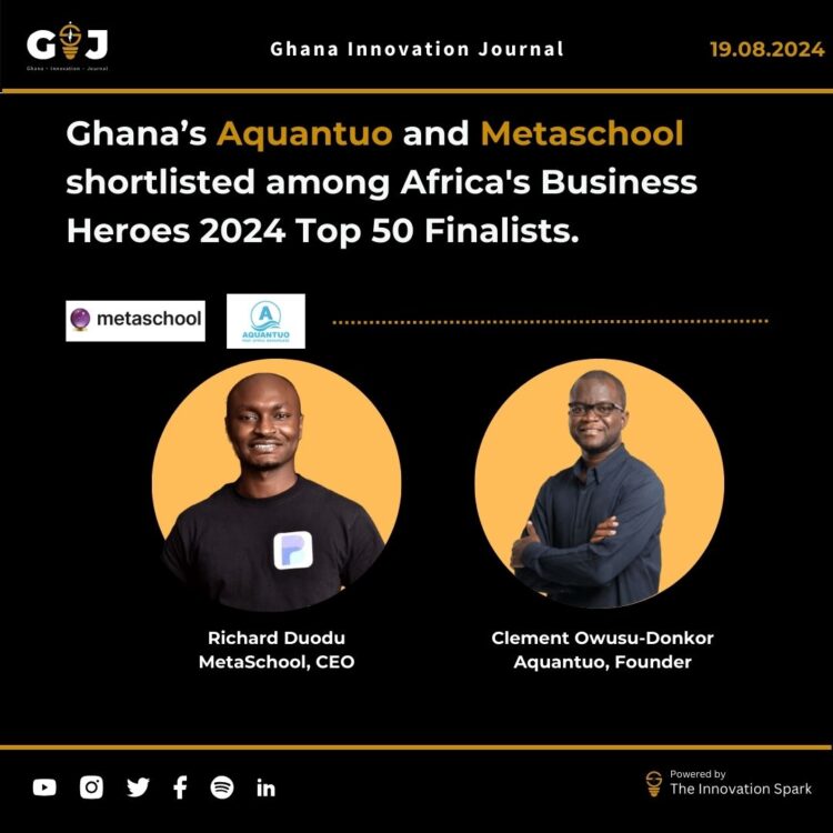 Ghana’s Aquantuo and Metaschool shortlisted among Africa’s Business Heroes 2024 Top 50 Finalists.