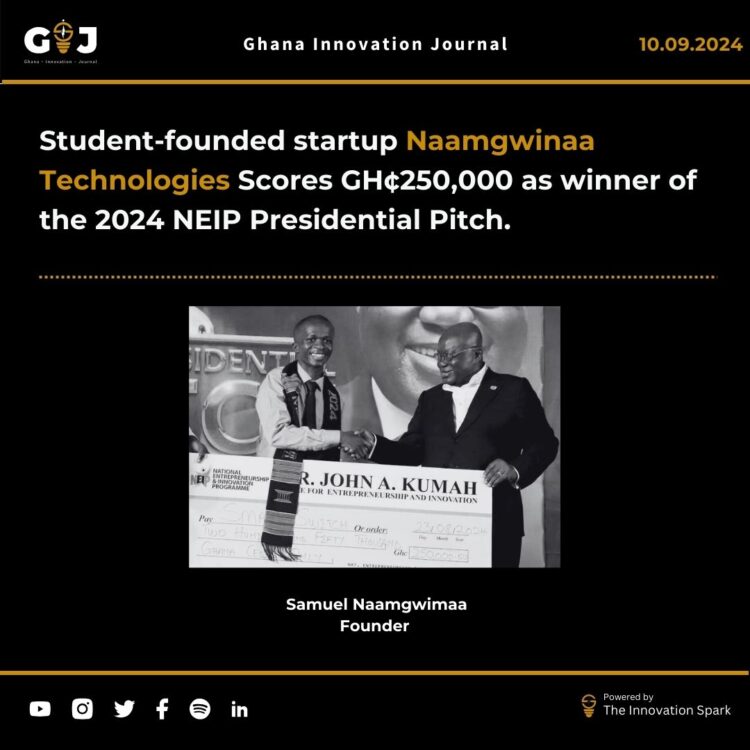 Student-founded startup Naamgwinaa Technologies Scores GH¢250,000 as winner of the 2024 NEIP Presidential Pitch.