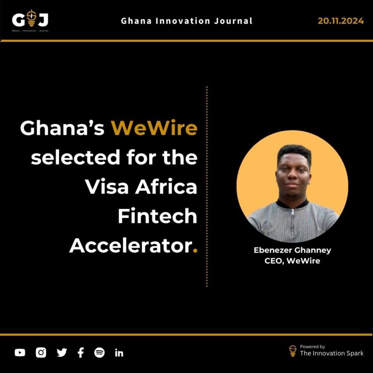 Ghana’s WeWire selected for the Visa Africa Fintech Accelerator.