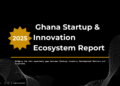 Ghana Startup Report 2025
